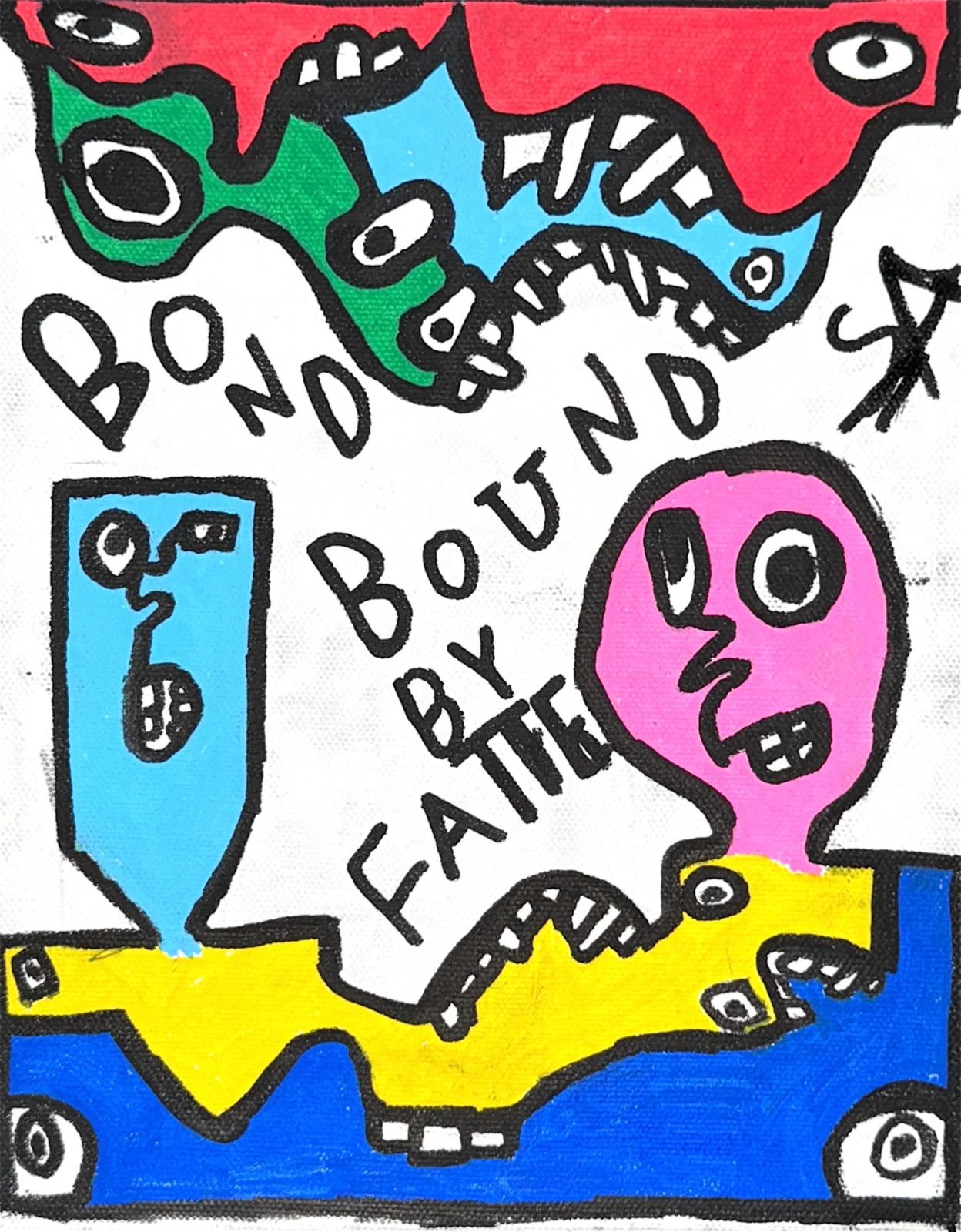 On a white ground, an interlocking chain of red, green, and blue toothy mouth shapes runs across the top; a blue rectangular face with a spiral eye sits left of center and a large pink rounded face with wide eyes and teeth fills the lower right; the words bond bound by fate are hand lettered across the piece.