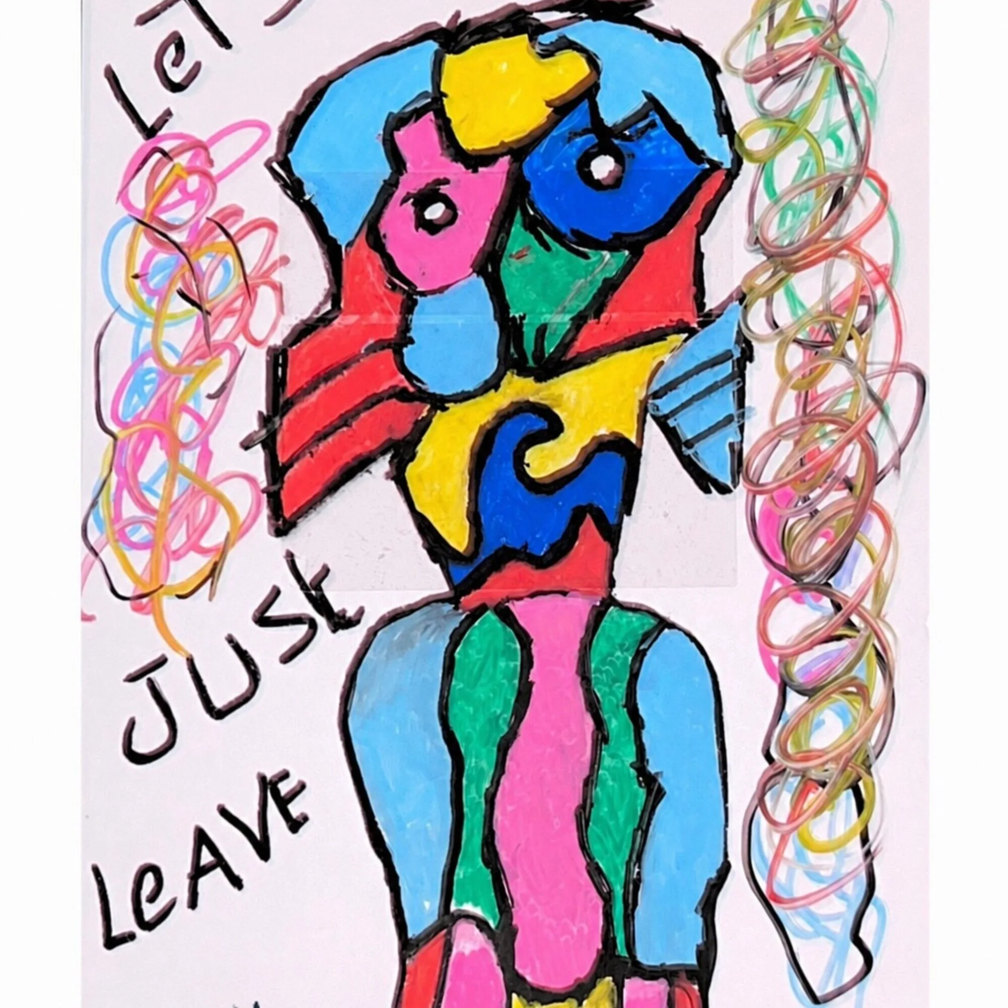A bright figure built from blue, pink, yellow, and green blocks under thick black outline, with the words let, just, leave written down the left side and loops of scribbled line beside it.
